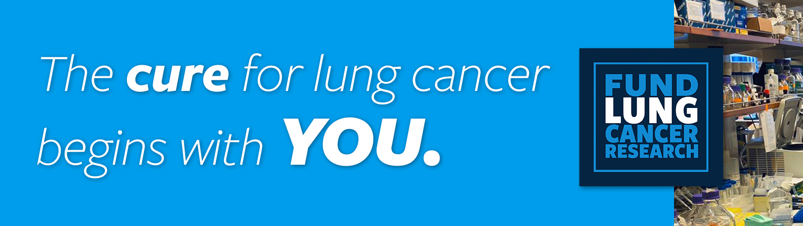 The cure for lung cancer begins with YOU.